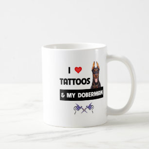 I Love Tattoos And My Doberman Pinscher Dog Tattoo Coffee Mug