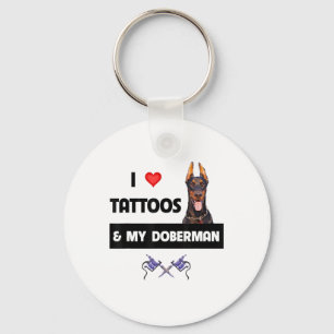 I Love Tattoos And My Doberman Pinscher Dog Tattoo Keychain