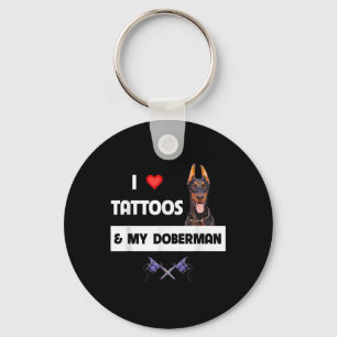 I Love Tattoos And My Doberman Pinscher Dog Tattoo Keychain