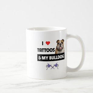 I Love Tattoos And My English Bulldog Dog Tattooed Coffee Mug