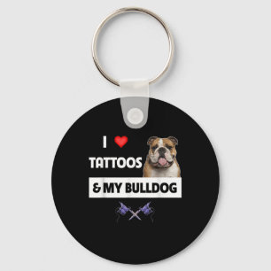 I Love Tattoos And My English Bulldog Dog Tattooed Keychain