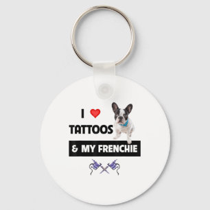 I Love Tattoos And My Frenchie French Bulldog Dog Keychain