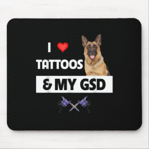 I Love Tattoos And My Gsd German Shepherd Dog Body Mouse Pad