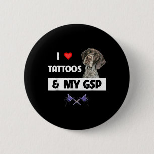 I Love Tattoos And My Gsp German Shorthaired Point 2 Inch Round Button
