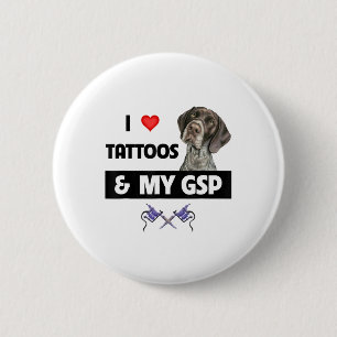 I Love Tattoos And My Gsp German Shorthaired Point 2 Inch Round Button