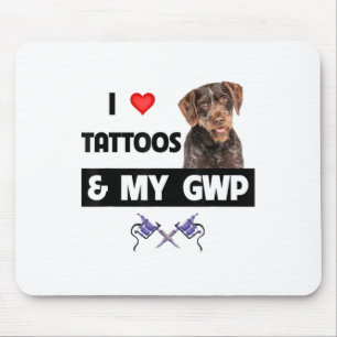 I Love Tattoos And My Gwp German Wirehaired Pointe Mouse Pad