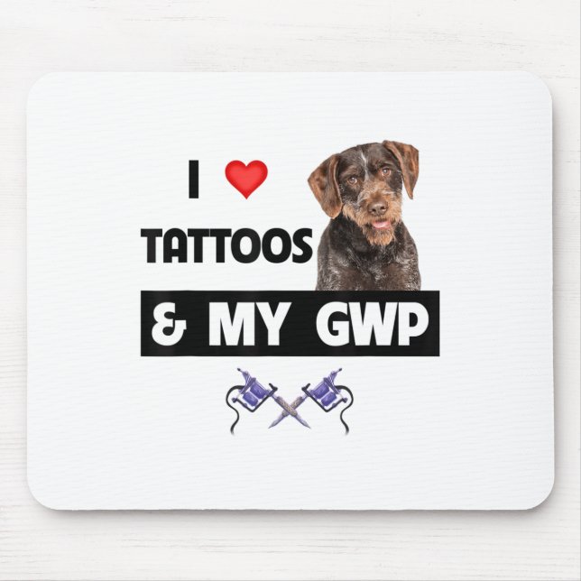 I Love Tattoos And My Gwp German Wirehaired Pointe Mouse Pad (Front)