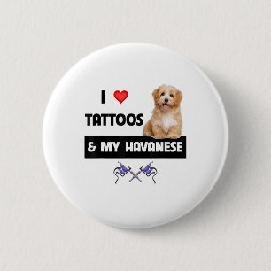I Love Tattoos And My Havanese Dog Mom Dad Havapoo 2 Inch Round Button