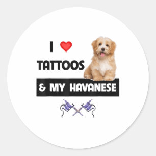 I Love Tattoos And My Havanese Dog Mom Dad Havapoo Classic Round Sticker