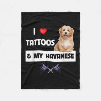 I Love Tattoos And My Havanese Dog Mom Dad Havapoo Fleece Blanket
