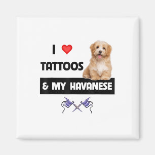 I Love Tattoos And My Havanese Dog Mom Dad Havapoo Magnet