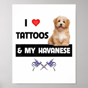 I Love Tattoos And My Havanese Dog Mom Dad Havapoo Poster