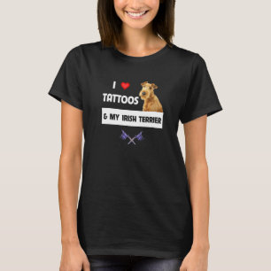 I Love Tattoos and My Irish Terrier Dog Mom Dad Bo T-Shirt