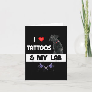 I Love Tattoos And My Labrador Retriever Lab Dog M Card