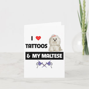 I Love Tattoos And My Maltese Dog Maltipoo Mom Dad Card