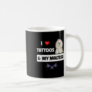I Love Tattoos And My Maltese Dog Maltipoo Mom Dad Coffee Mug