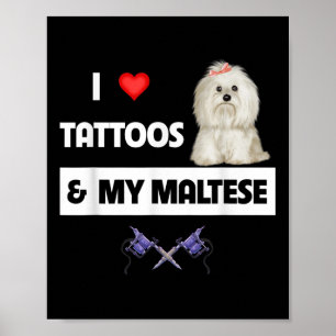 I Love Tattoos And My Maltese Dog Maltipoo Mom Dad Poster