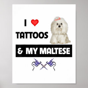 I Love Tattoos And My Maltese Dog Maltipoo Mom Dad Poster