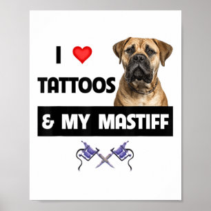I Love Tattoos And My Mastiff Tattooed Dog Mom Dad Poster