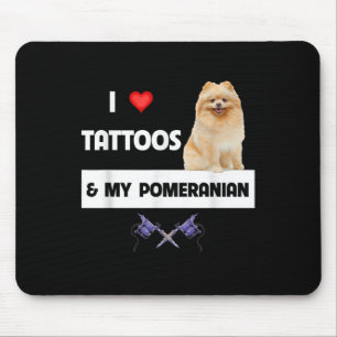 I Love Tattoos And My Pomeranian Dog Mom Dad Body Mouse Pad