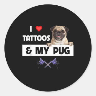 I Love Tattoos And My Pug Dog Mom Dad Body Art Ink Classic Round Sticker