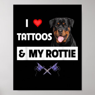 I Love Tattoos And My Rottie Rottweiler Dog Mom Da Poster