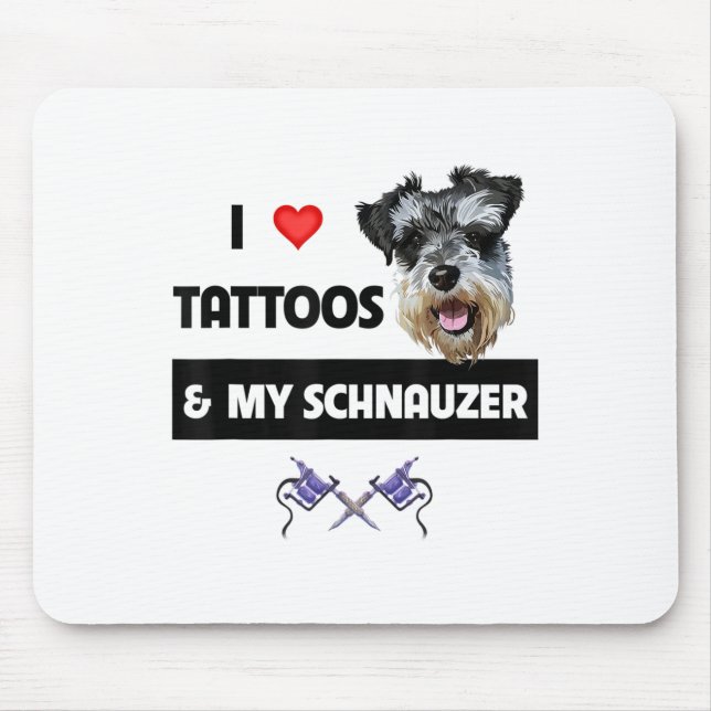 I Love Tattoos And My Schnauzer Dog Mom Dad Inked  Mouse Pad (Front)