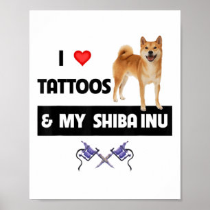 I Love Tattoos And My Shiba Inu Dog Mom Dad Body A Poster