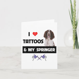 I Love Tattoos And My Springer Spaniel Dog Mom Dad Card
