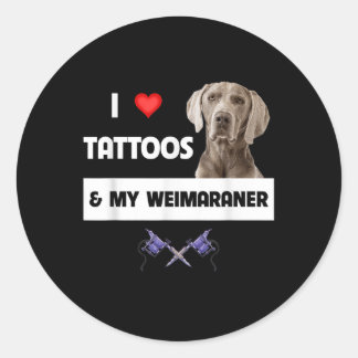 I Love Tattoos And My Weimaraner Dog Mom Dad Inked Classic Round Sticker