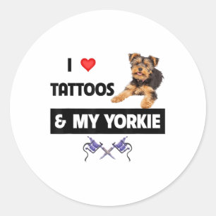 I Love Tattoos And My Yorkie Dog Yorkshire Terrier Classic Round Sticker