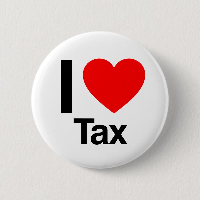 i love tax 2 inch round button (Front)