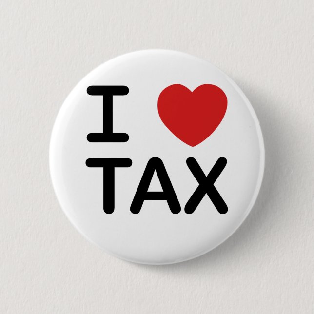 I Love Tax 2 Inch Round Button (Front)