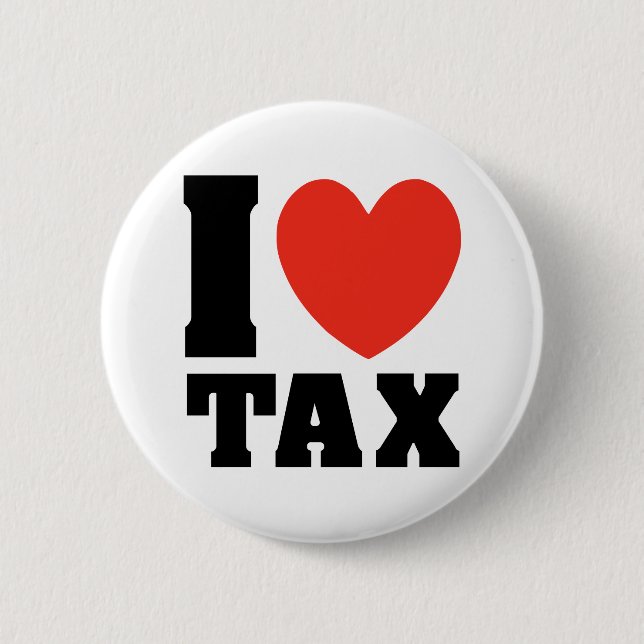 I love tax 2 inch round button (Front)