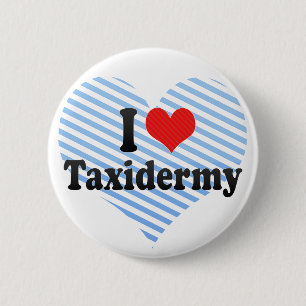 I Love Taxidermy 2 Inch Round Button