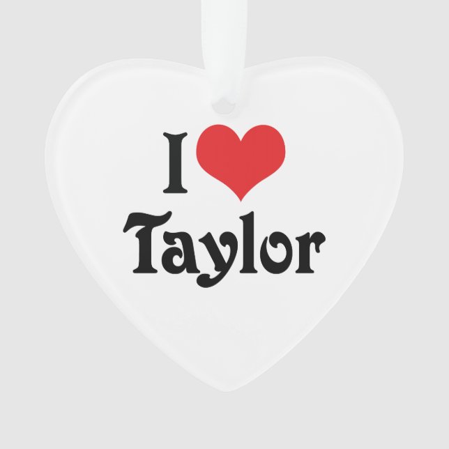 I Love Taylor Ornament (Front)
