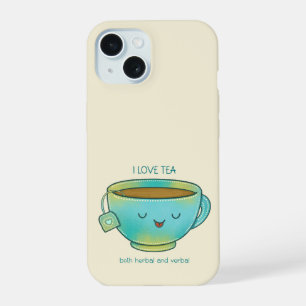 I Love Tea Both Herbal and Verbal Funny Tea Lover iPhone 15 Case