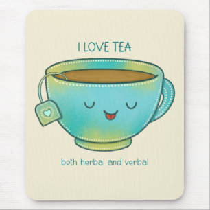 I Love Tea Both Herbal and Verbal Funny Tea Lover Mouse Pad