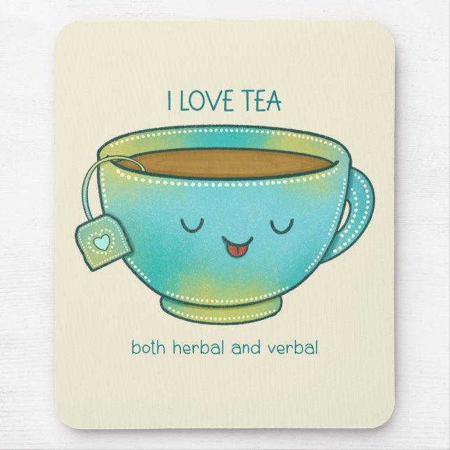 I Love Tea Both Herbal and Verbal Funny Tea Lover Mouse Pad (Front)