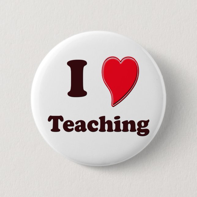 I Love Teaching 2 Inch Round Button (Front)