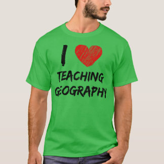 I Love Teaching Geography  T-Shirt
