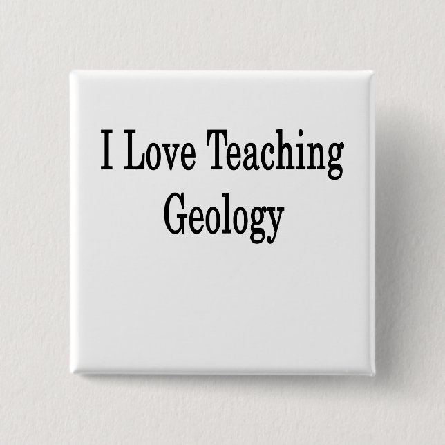 I Love Teaching Geology 2 Inch Square Button (Front)