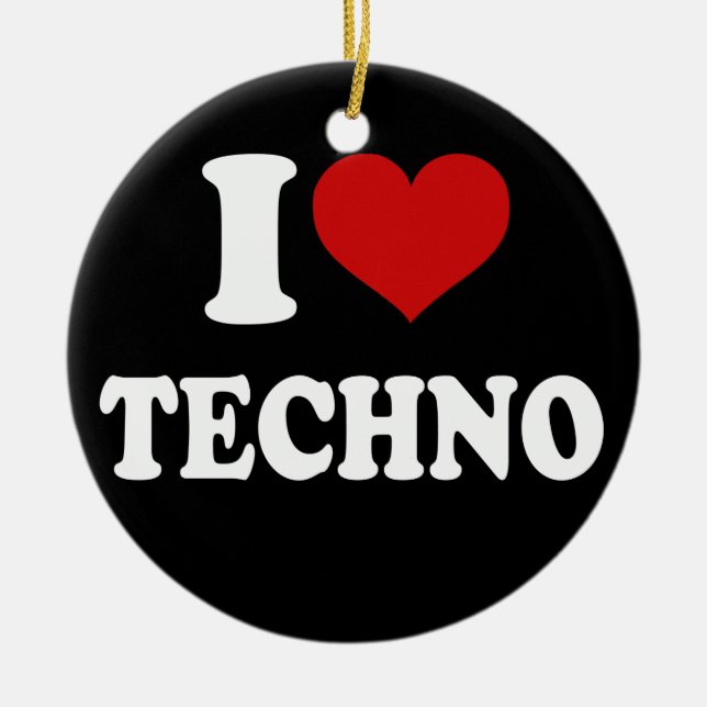 I Love Techno Ceramic Ornament (Front)