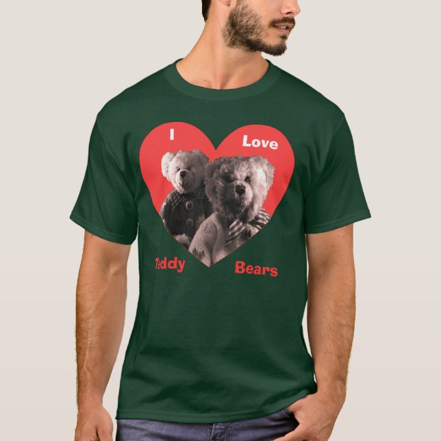 I Love TeddyBears T-Shirt (Front)