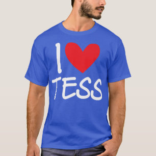 I Love Tess Name Personalized Girl Woman Bff Frien T-Shirt