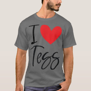 I Love Tess Name Personalized Girl Woman BFF Frien T-Shirt