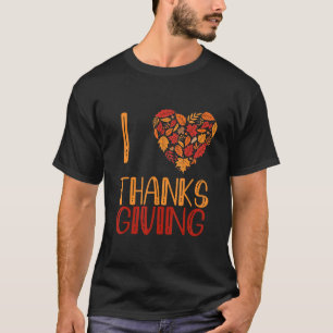 I Love Thanksgiving Turkey Day Thankskgivng Cost T-Shirt