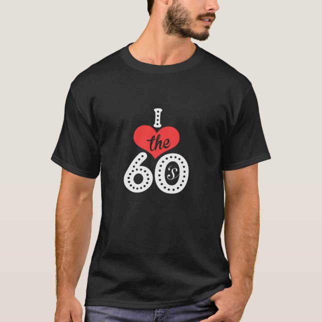 I love the 60s T-Shirt (Front)