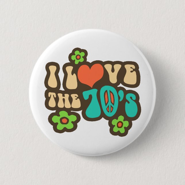 I Love The 70's 2 Inch Round Button (Front)