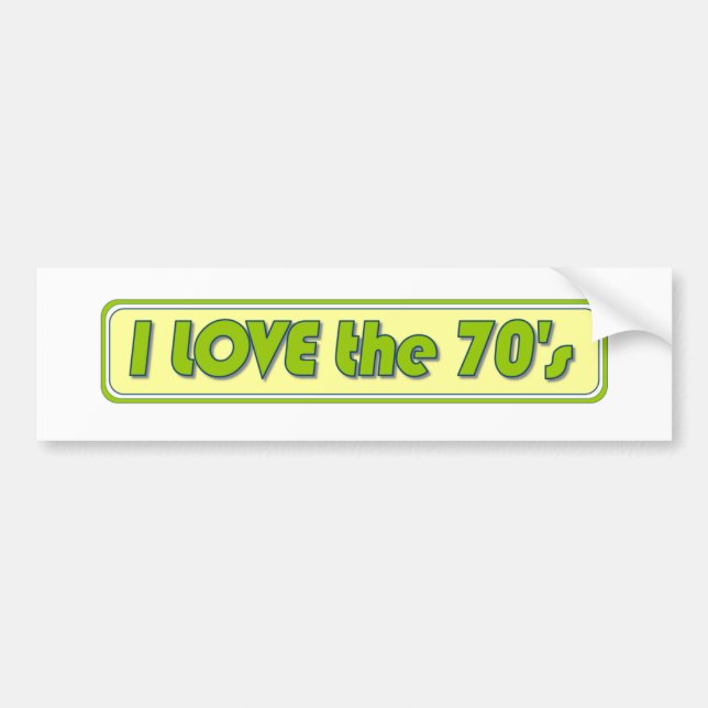 I Love The 70'S Bumper Sticker (Front)